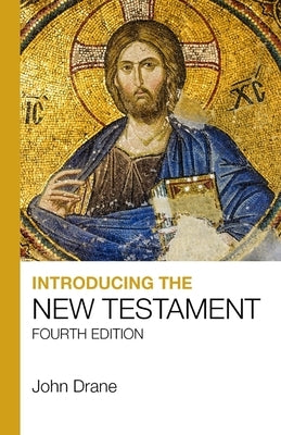 Introducing the New Testament: Fourth Edition by Drane, John