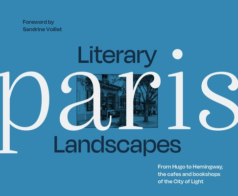Literary Landscapes Paris by Bliss, Dominic