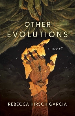 Other Evolutions by Garcia, Rebecca Hirsch