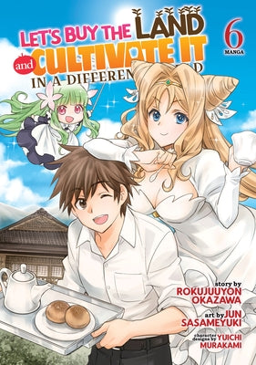 Let's Buy the Land and Cultivate It in a Different World (Manga) Vol. 6 by Okazawa, Rokujuuyon