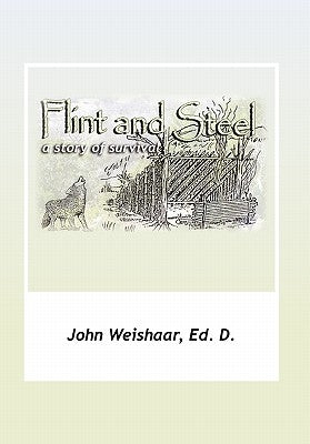Flint and Steel by Weishaar, John Ed D.