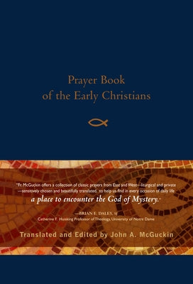 Prayer Book of the Early Christians by McGuckin, John A.