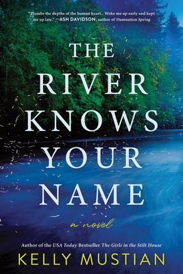 The River Knows Your Name by Mustian, Kelly