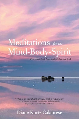 Meditations for the Mind-Body-Spirit: Audio Book Link Included- by Calabrese, Diane Kurtz