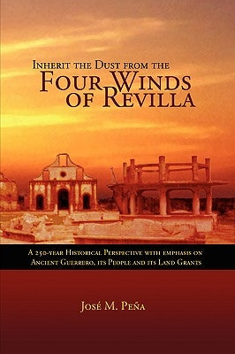 Inherit the Dust from the Four Winds of Revilla by Pena, Jose M.