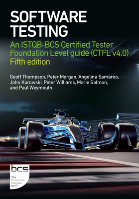 Software Testing: An ISTQB-BCS Certified Tester Foundation Level guide (CTFL v4.0) - Fifth edition by Thompson, Geoff
