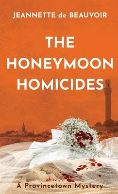 The Honeymoon Homicides: A Provincetown Mystery by De Beauvoir, Jeannette