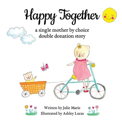 Happy Together, a single mother by choice double donation story by Lucas, Ashley