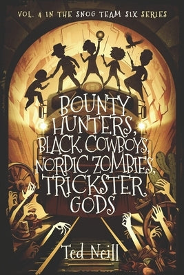 Bounty Hunters, Black Cowboys, Nordic Zombies, Trickster Gods: Why I Should Have Paid Attention in Survey of World Myths & Global Folklore Class by Neill, Ted B.