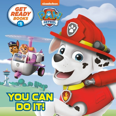 Get Ready Books #1: You Can Do It! (Paw Patrol) by Random House