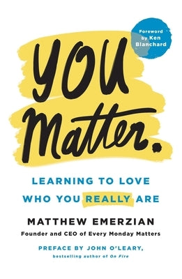 You Matter.: Learning to Love Who You Really Are by Emerzian, Matthew