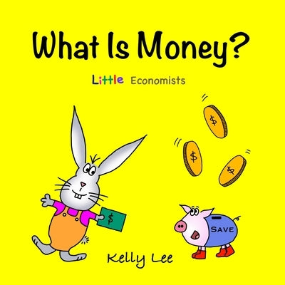 What Is Money?: Kids Money, Kids Education, Baby, Toddler, Children, Savings, Ages 3-6, Preschool-kindergarten by Lee, Kelly