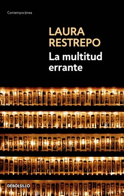 La Multitud Errante / A Tale of the Dispossessed by Restrepo, Laura