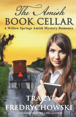 The Amish Book Cellar: A Willow Springs Amish Mystery Romance by Fredrychowski, Tracy