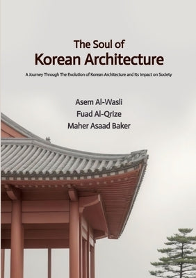 The Soul of Korean Architecture by Baker, Maher Asaad