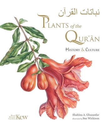 Plants of the Quran: History & Culture by Ghazanfar, Shahina A.