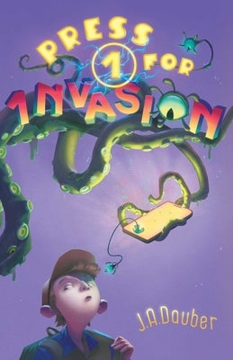 Press 1 for Invasion by Dauber, J. A.