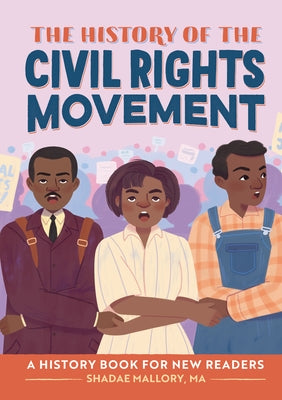 The History of the Civil Rights Movement: Notable Events for Young Readers by Mallory, Shadae B.