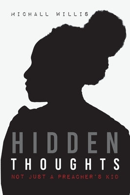 Hidden Thoughts: Not Just a Preacher's Kid by Willis, Michall