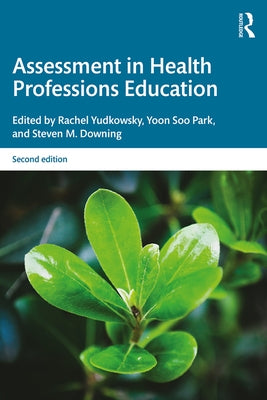 Assessment in Health Professions Education by Yudkowsky, Rachel