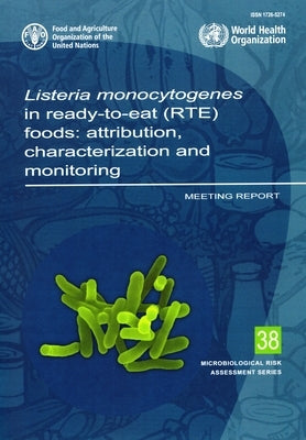 Listeria Monocytogenes in Ready-To-Eat (Rte) Foods: Attribution, Characterization and Monitoring by Food and Agriculture Organization