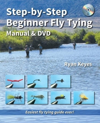 Step-By-Step Beginner Fly Tying Manual & DVD by Keyes, Ryan