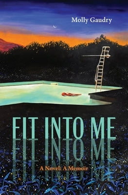 Fit Into Me: A Novel: A Memoir by Gaudry, Molly