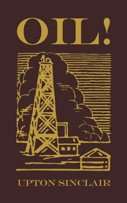 Oil!: The Original 1927 Edition by Sinclair, Upton