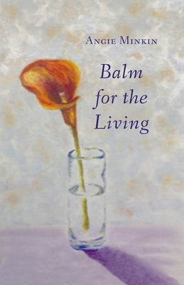 Balm for the Living by Minkin, Angie