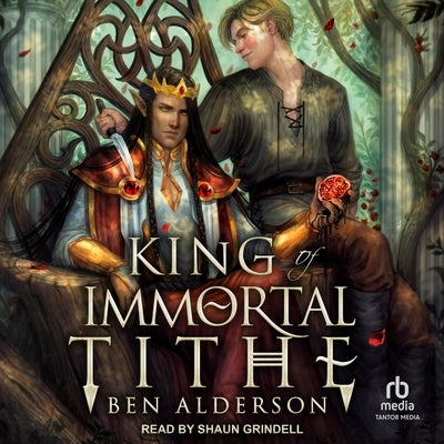 King of Immortal Tithe by Alderson, Ben