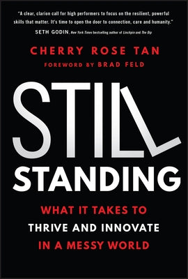 Still Standing: What It Takes to Thrive and Innovate in a Messy World by Tan, Cherry Rose