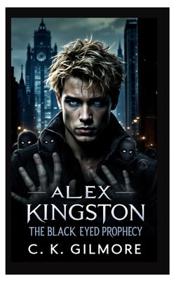 The Black Eyed Prophecy by Gilmore, C. K.