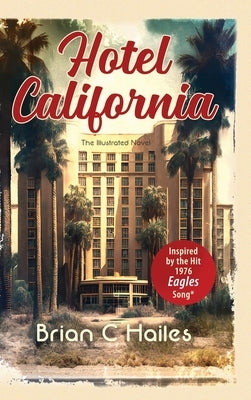 Hotel California: Inspired by the Hit 1976 Eagles Song by Hailes, Brian C.