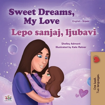 Sweet Dreams, My Love (English Serbian Bilingual Book for Kids - Latin Alphabet) by Admont, Shelley