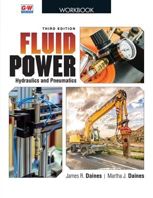 Fluid Power: Hydraulics and Pneumatics by Daines, James R.