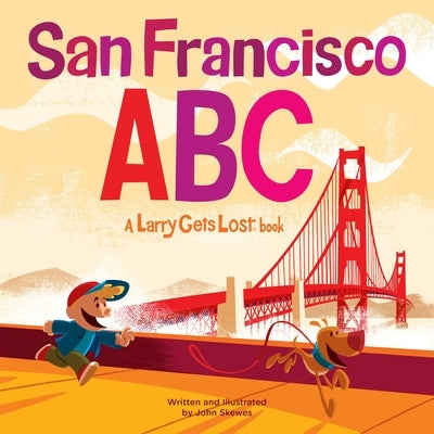 San Francisco Abc: A Larry Gets Lost Book by Skewes, John