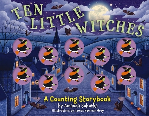 Ten Little Witches: A Counting Storybook by Sobotka, Amanda