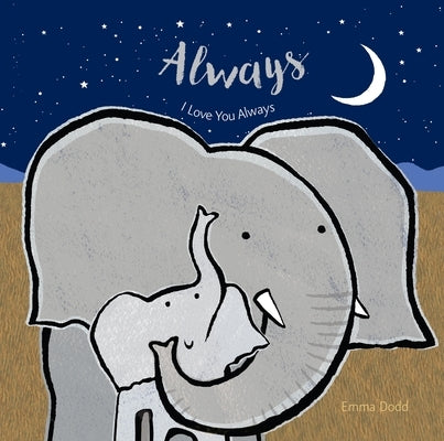 Always Padded Board Book: (A Heartwarming Story of Parental Love Featuring Parent & Child Elephants in Rhyming Text - For Babies and Toddlers) by Dodd, Emma