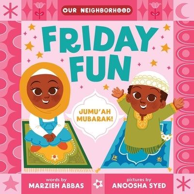 Friday Fun (an Our Neighborhood Series Board Book for Toddlers Celebrating Islam) by Abbas, Marzieh