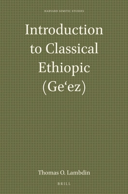 Introduction to Classical Ethiopic (Ge&#699;ez) by O. Lambdin, Thomas