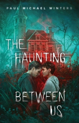 The Haunting Between Us by Winters, Paul Michael