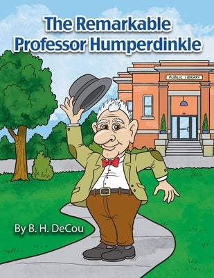 The Remarkable Professor Humperdinkle by Decou, B. H.