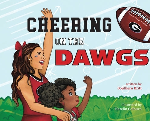 Cheering on the Dawgs: A Georgia Football Game Day Book by Britt, Southern