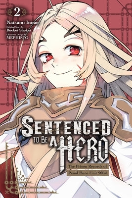 Sentenced to Be a Hero, Vol. 2 (Manga): The Prison Records of Penal Hero Unit 9001 by Inoue, Natsumi