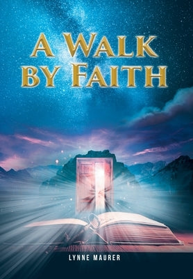 A Walk by Faith by Maurer, Lynne