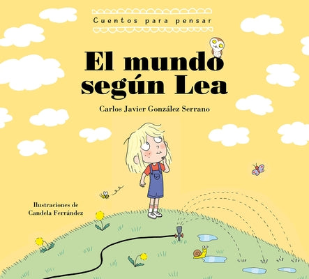 El Mundo Según Lea. Cuentos Para Pensar / The World According to Lea. Stories to Think about by Gonzalez, Carlos Javier