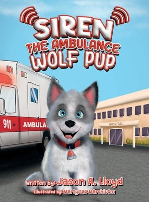 Siren the Ambulance Wolf Pup by Lloyd, Jason A.