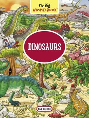 My Big Wimmelbook(r) - Dinosaurs: A Look-And-Find Book (Kids Tell the Story) by Walther, Max