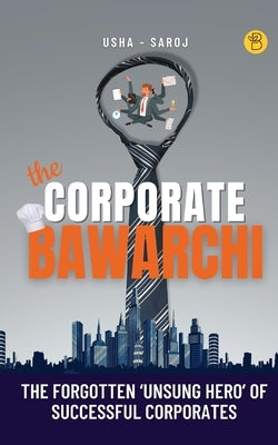 The Corporate Bawarchi by Patro, Saroj K.