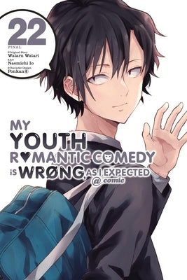 My Youth Romantic Comedy Is Wrong, as I Expected @ Comic, Vol. 22 (Manga): Volume 22 by Watari, Wataru